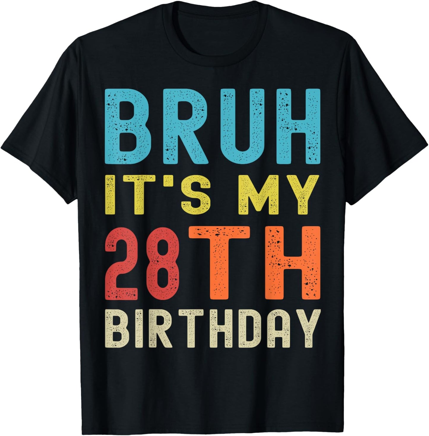 Bruh It’s My 28th Birthday | Funny 28th Birthday Retro T-Shirt - T-Shirt | Black