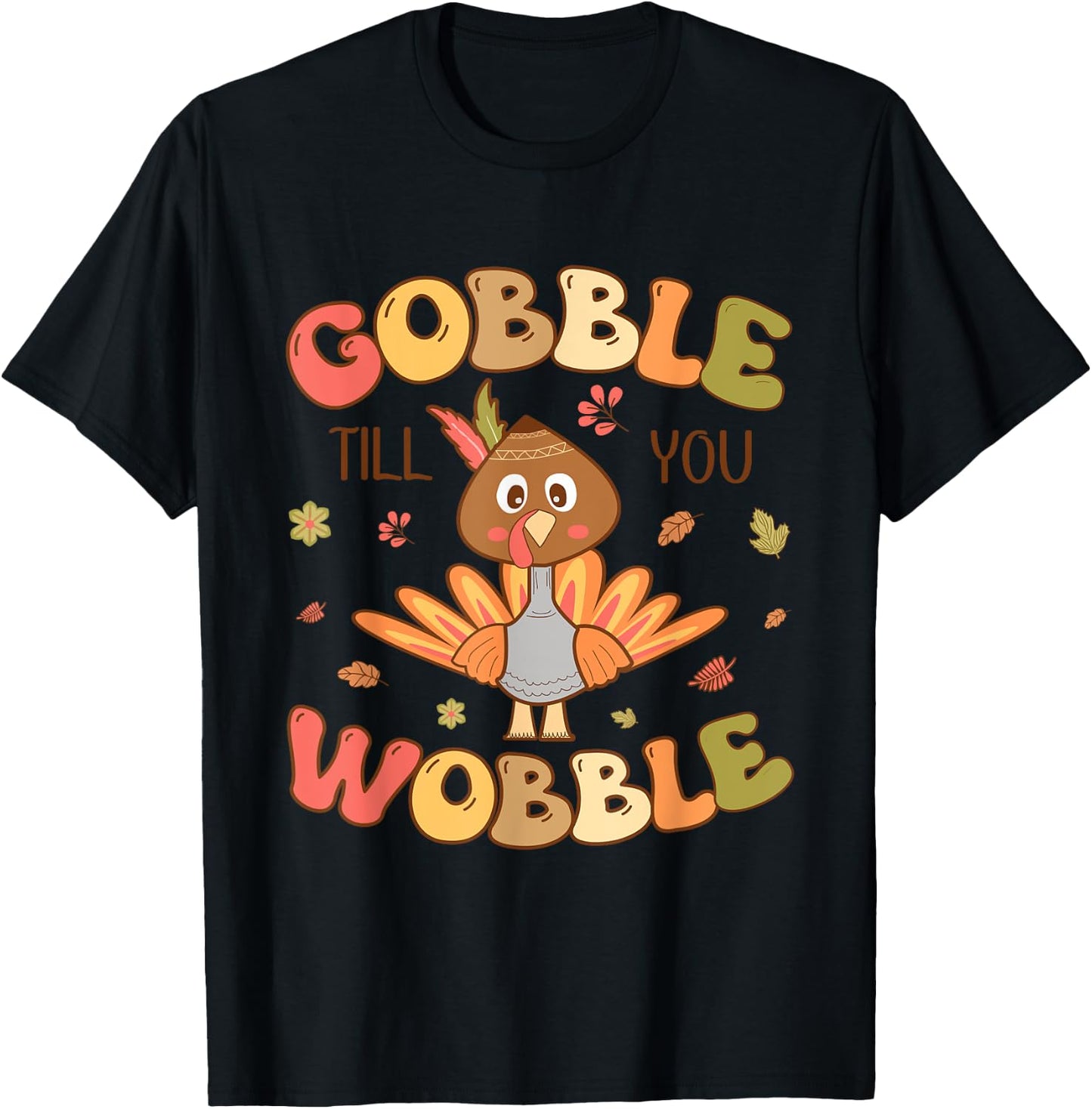 Gobble till you Wobble Kids Outfit Toddler Thanksgiving T-Shirt - T-Shirt | Black
