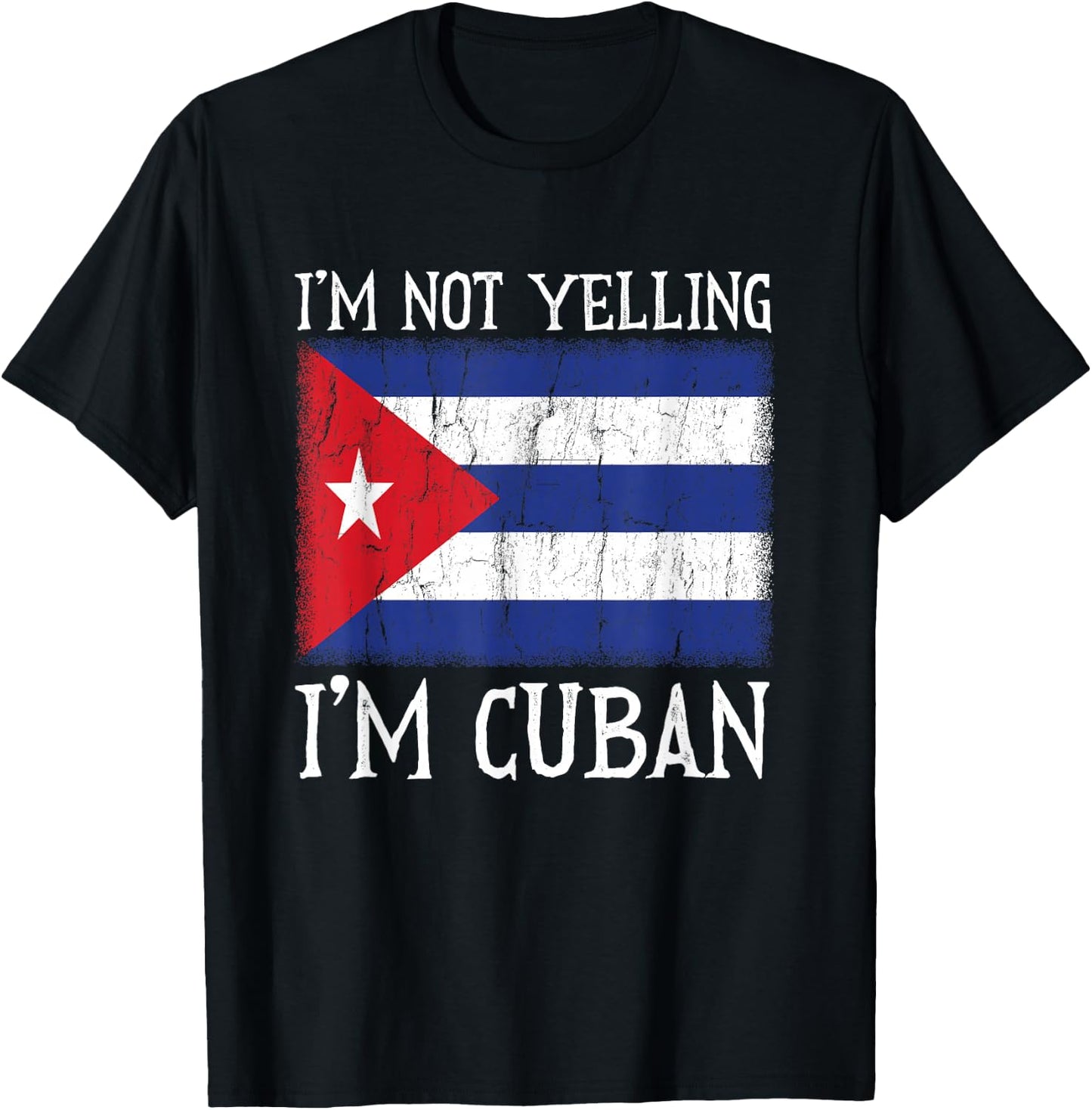 Funny I'm Not Yelling I'm Cuban Cuba Flag T-Shirt - T-Shirt | Black
