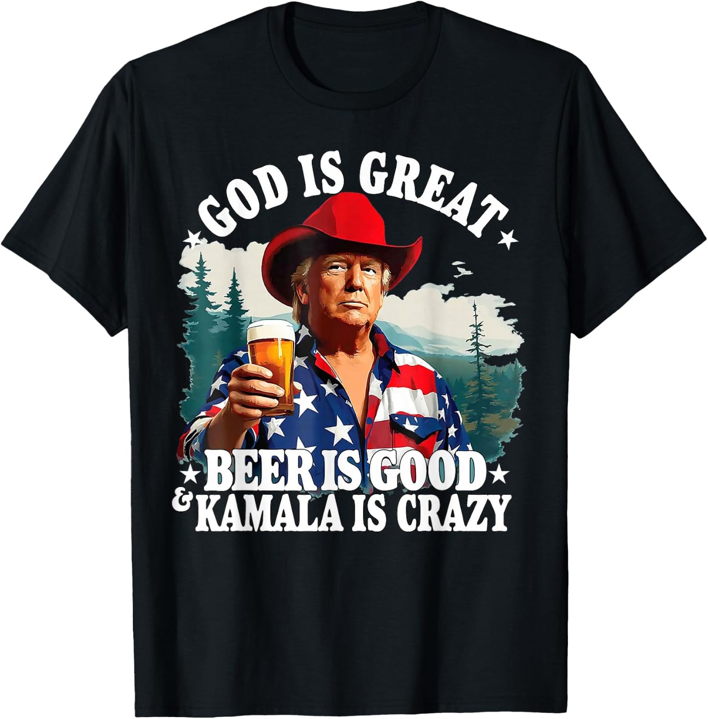 Trump: God is great, beer is good and Kamala is crazy T-Shirt - T-Shirt | Black