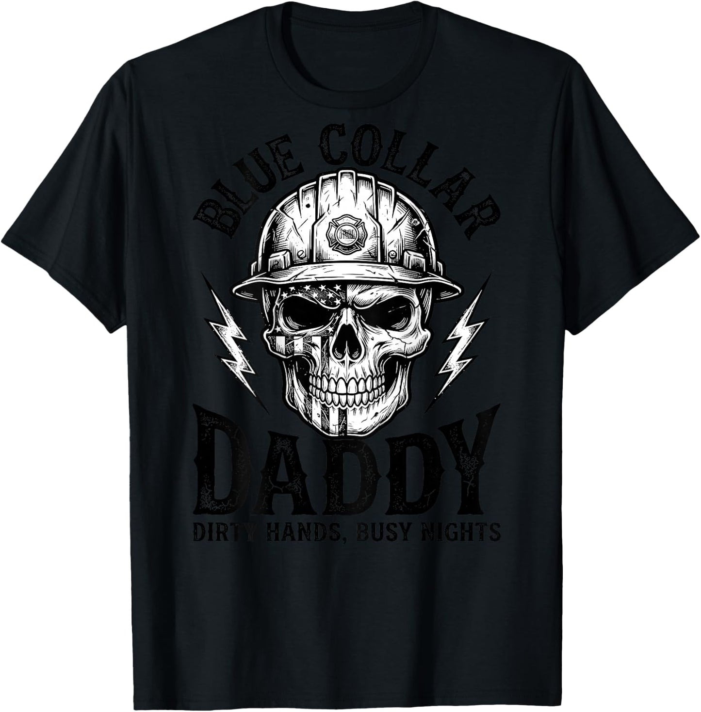 Blue Collar Daddy - Dirty Hands, Busy Night (On Back) T-Shirt - T-Shirt | Black