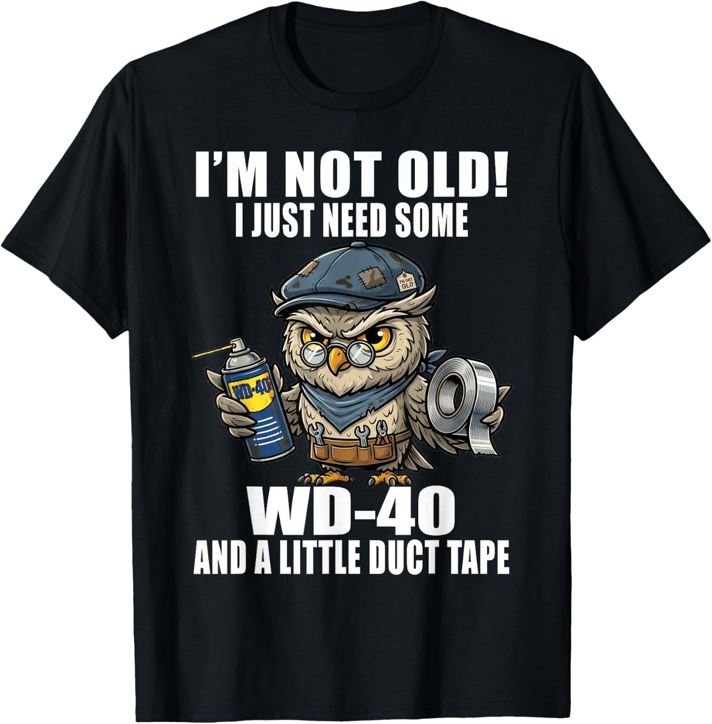 Im Not Old I Just Need Some WD-40 & A Little Duct Tape Older T-Shirt - T-Shirt | Black