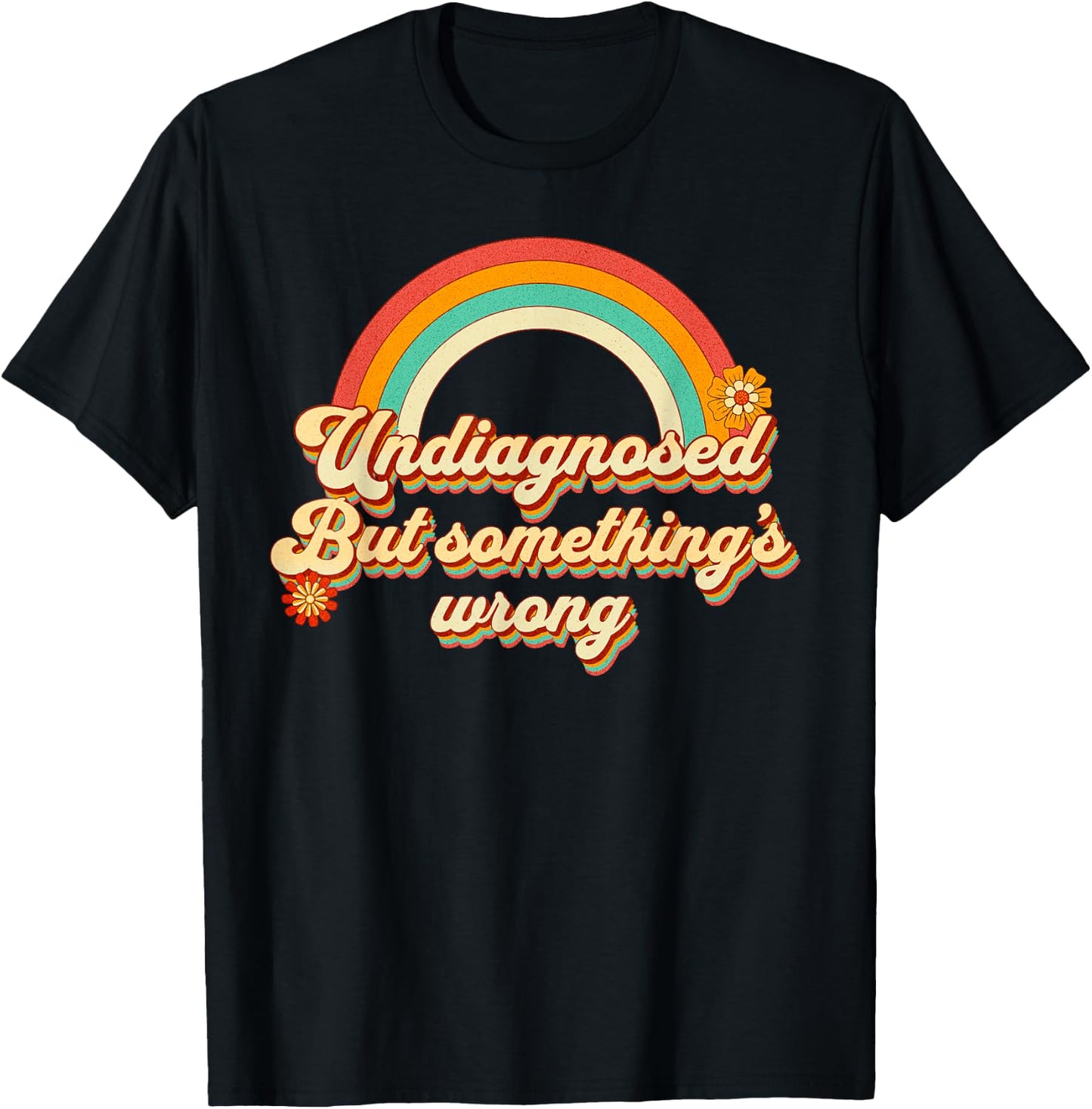 Funny Undiagnosed But Someething's Wrong Ironic Mental Health , black, S T-Shirt - T-Shirt | Black