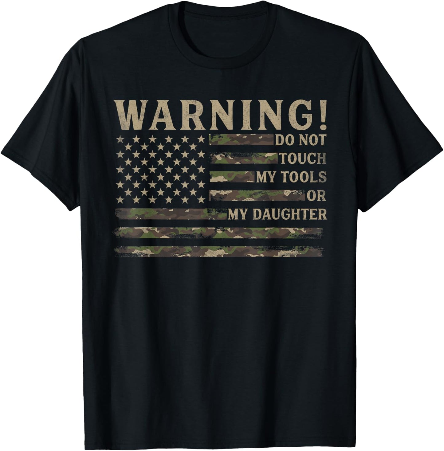 Warning Do Not Touch My Tools Or My Daughter Father Day Camo T-Shirt - T-Shirt | Black