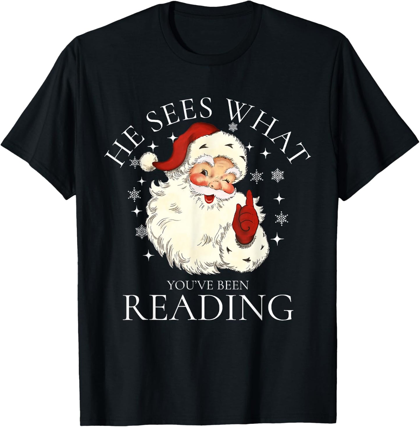 He Sees What You've Been Reading, Funny Bookish Christmas T-Shirt - T-Shirt | Black