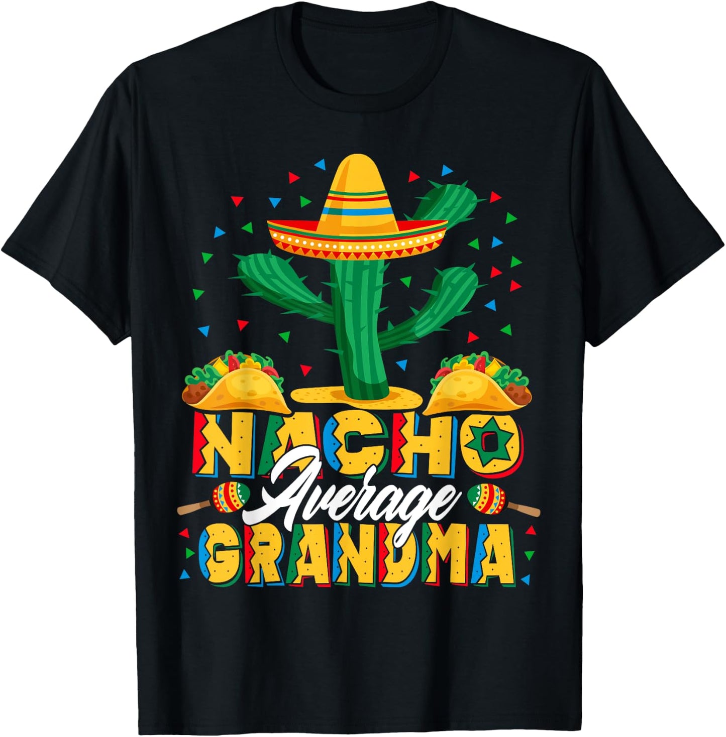 Cinco De Mayo Nacho Average Grandma Nachos Lover T-Shirt - T-Shirt | Black
