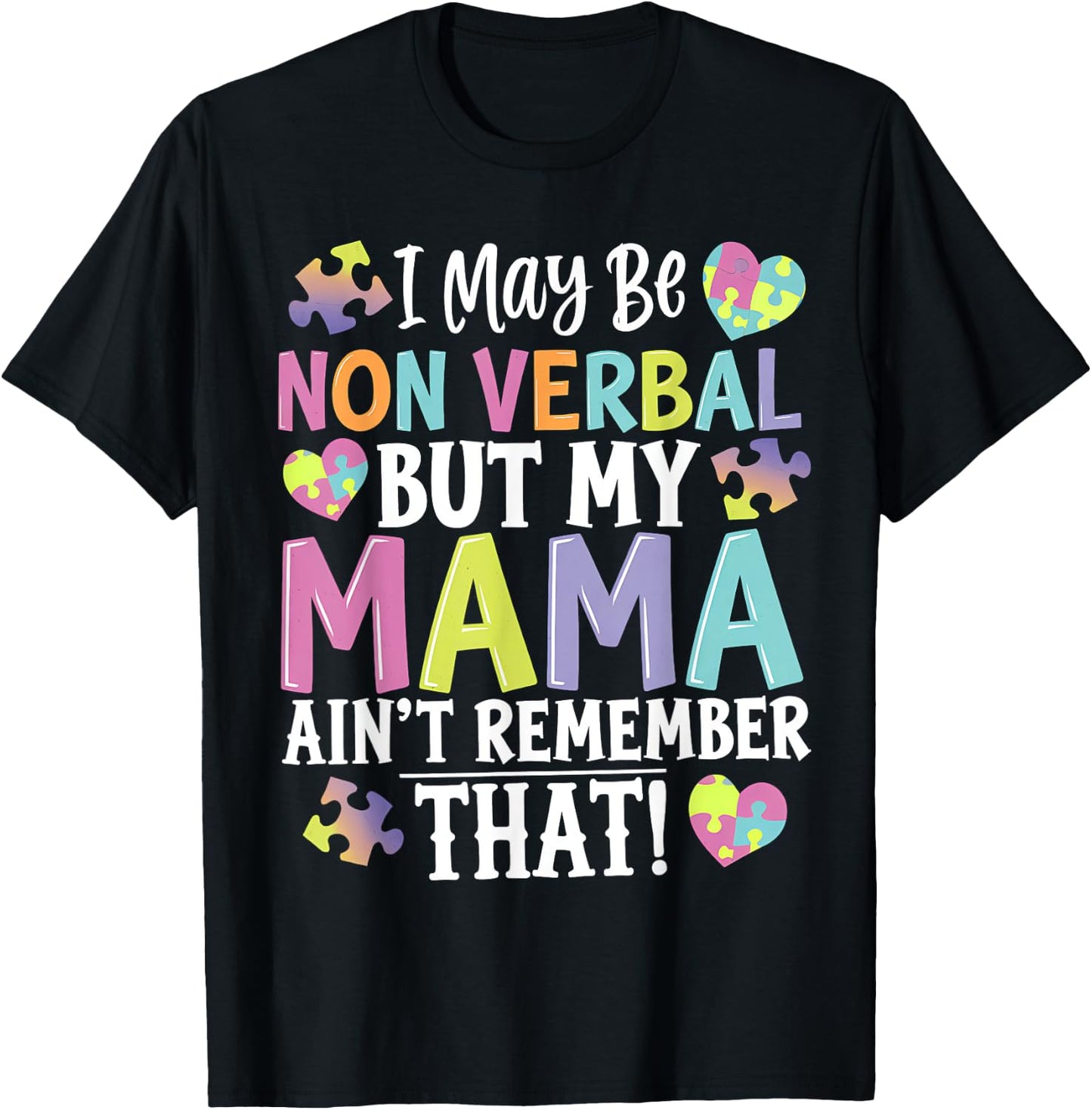 I May Be Non Verbal But My Mama Ain't Remember That Autism T-Shirt - T-Shirt | Black