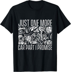 Just One More Car Part I Promise - Car Guy Auto Mechanic T-Shirt - T-Shirt | Black
