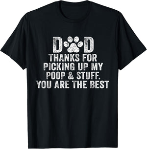 Dad Thanks For Picking Up My Poop and Stuff You Are The Best T-Shirt - T-Shirt | Black