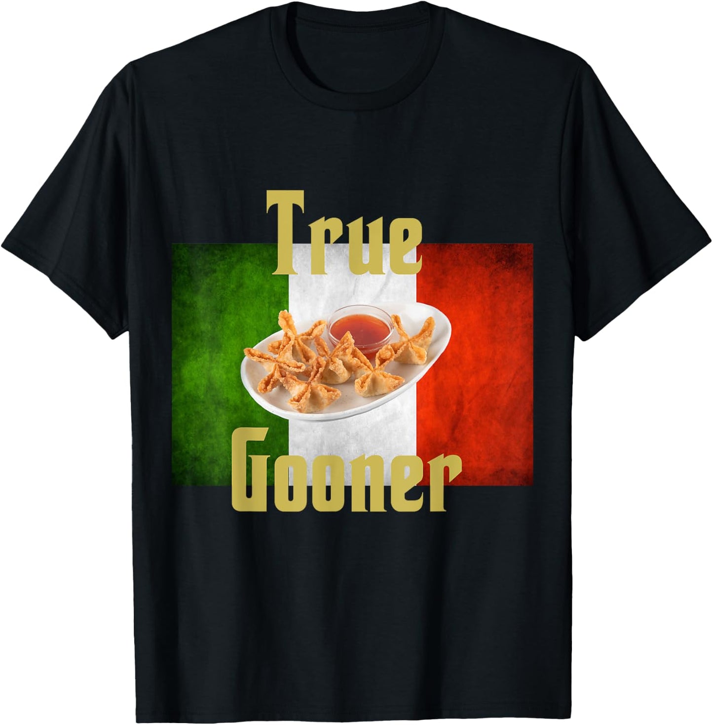 True Gooner funny goon, crab rangoons, Italian Pride T-Shirt - T-Shirt | Black