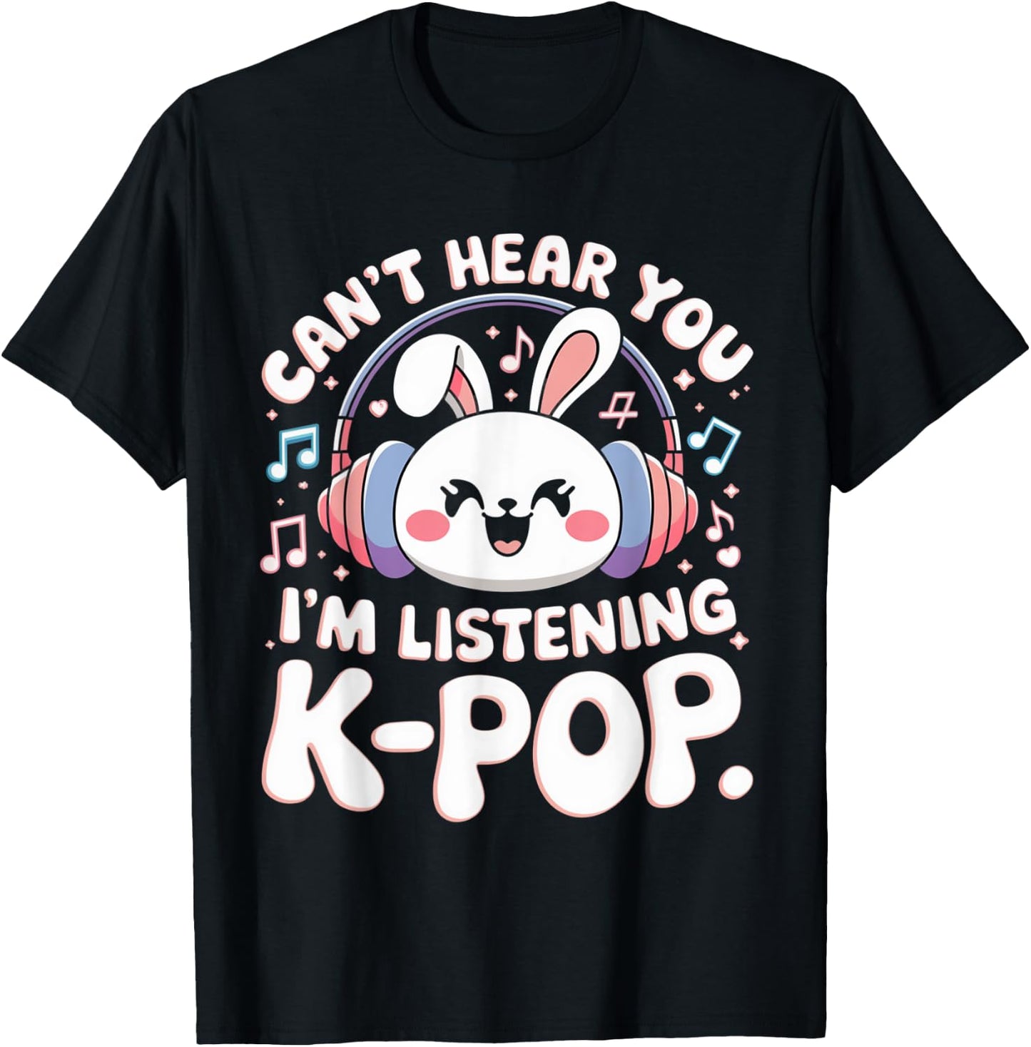 Can't Hear You I'm Listening Kpop Rabbit K-pop Bunny Groovy T-Shirt - T-Shirt | Black