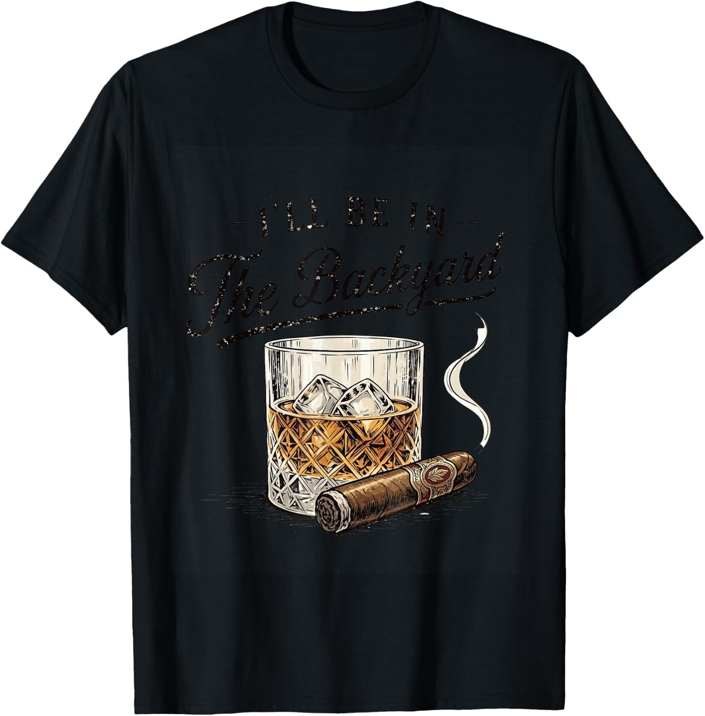 I’ll Be in The Backyard Whiskey Retro Graphic T-Shirt - T-Shirt | Black