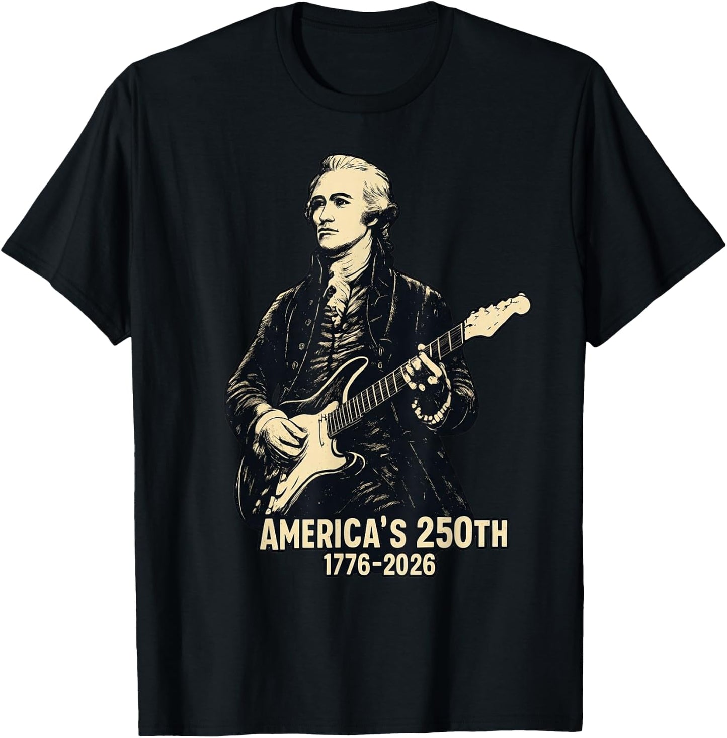 Alexander Hamilton Playing Guitar 4th July 250th Anniversary T-Shirt - T-Shirt | Black