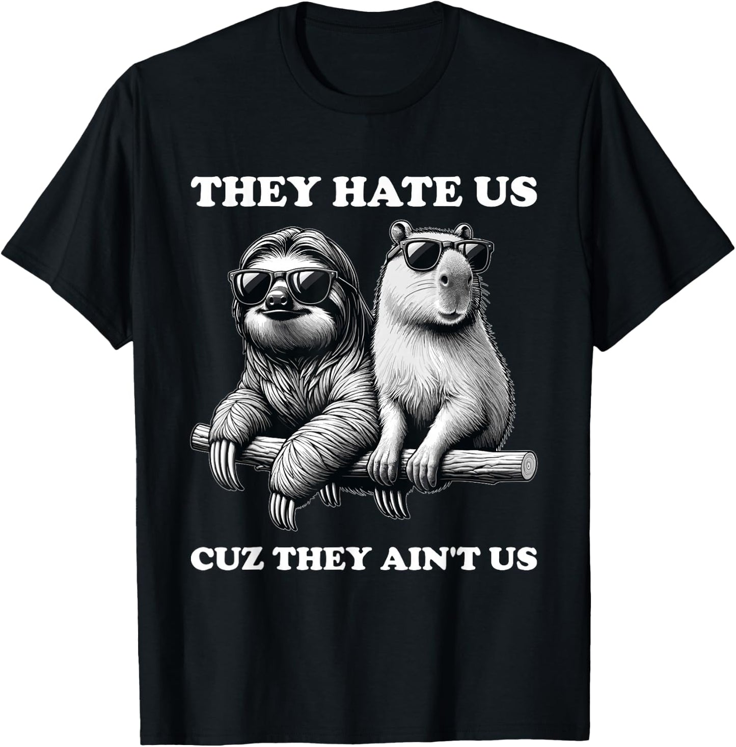 They Hate Us Cuz They Ain't Us, Funny Sloth Capybara T-Shirt - T-Shirt | Black