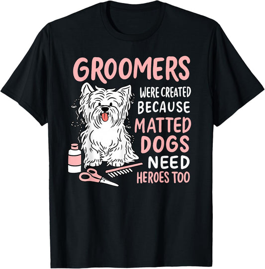 Matted Dogs Need Heroes Too Funny Dog Groomer T-Shirt - T-Shirt | Black