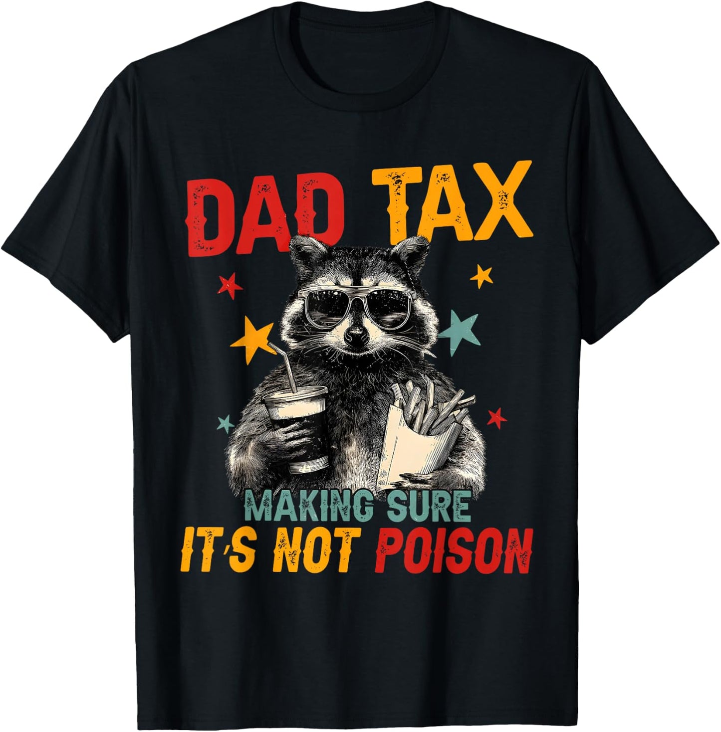 Dad Tax Making Sure It's Not Poison Fathers Day Raccoon T-Shirt - T-Shirt | Black