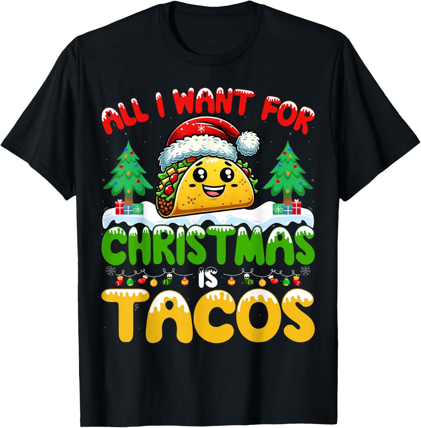 All I Want For Christmas Is Tacos Mexican Food Taco Lover T-Shirt - T-Shirt | Black