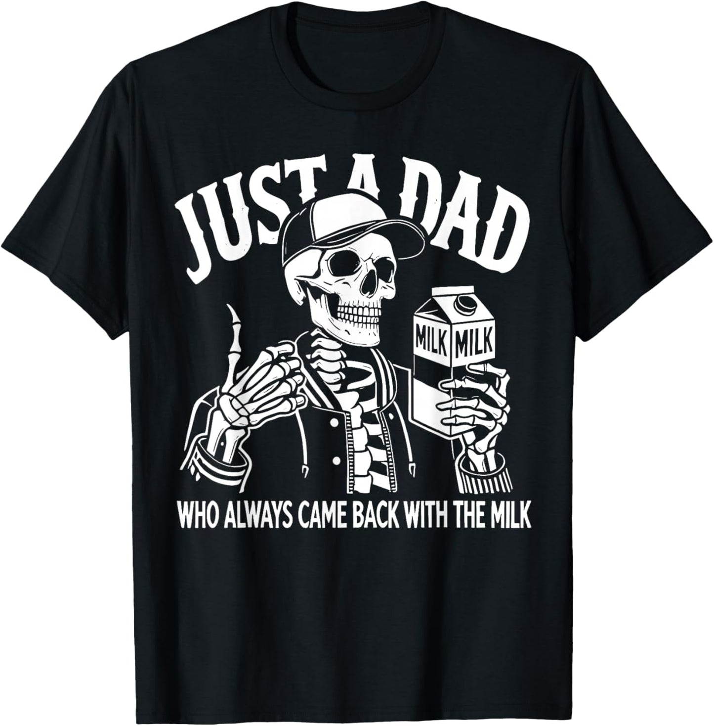 Just a Dad Who Always Came Back with The Milk Fathers Day T-Shirt - T-Shirt | Black