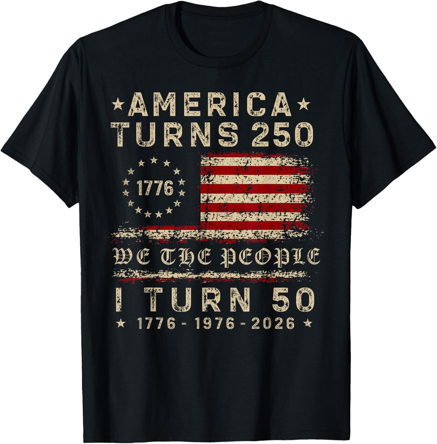 America Turns 250 I Turn 50 1976 50th Birthday Patriotic T-Shirt - T-Shirt | Black