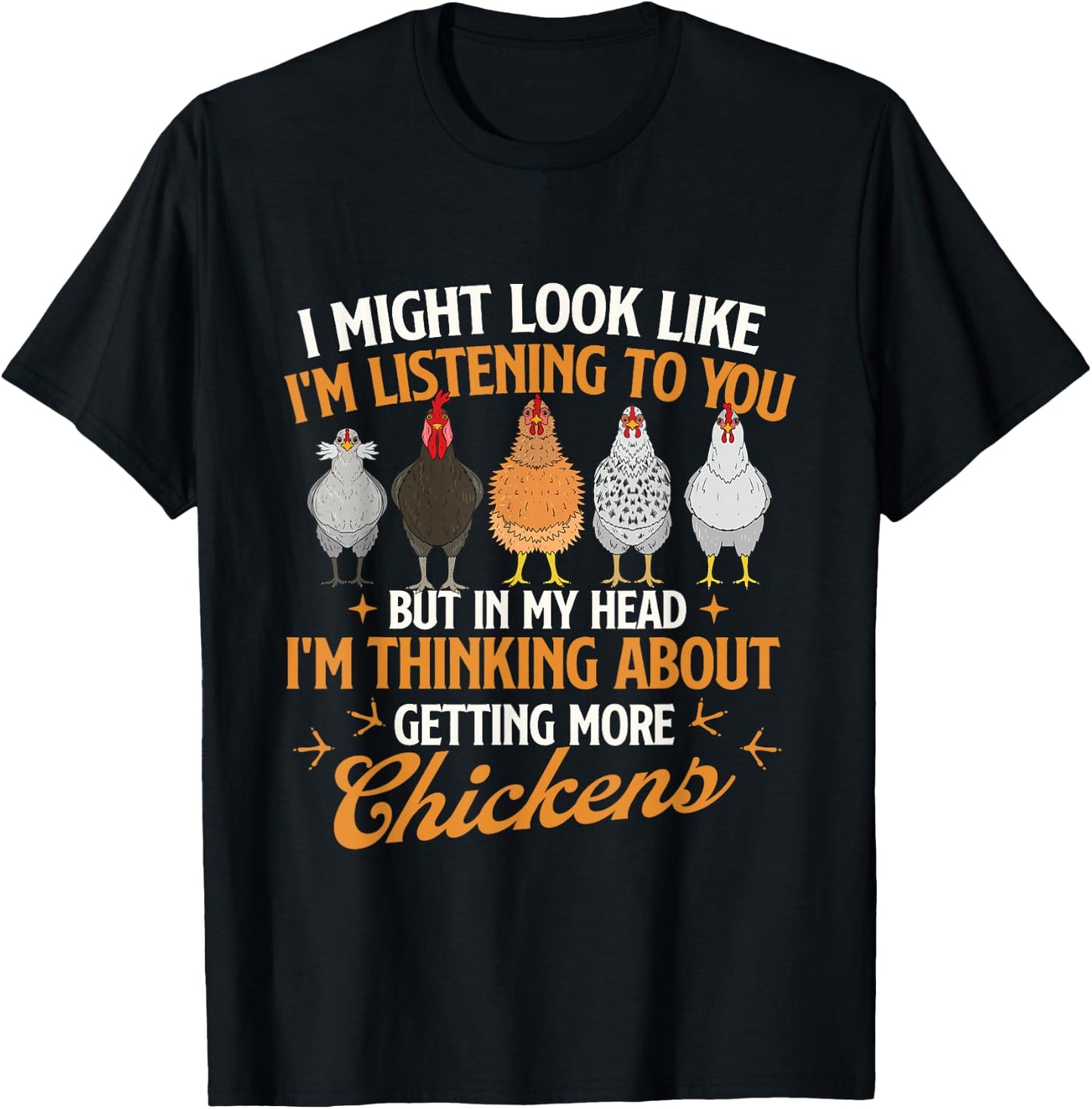 I Might Look Like I'm Listening to You - Chicken Farm T-Shirt - T-Shirt | Black