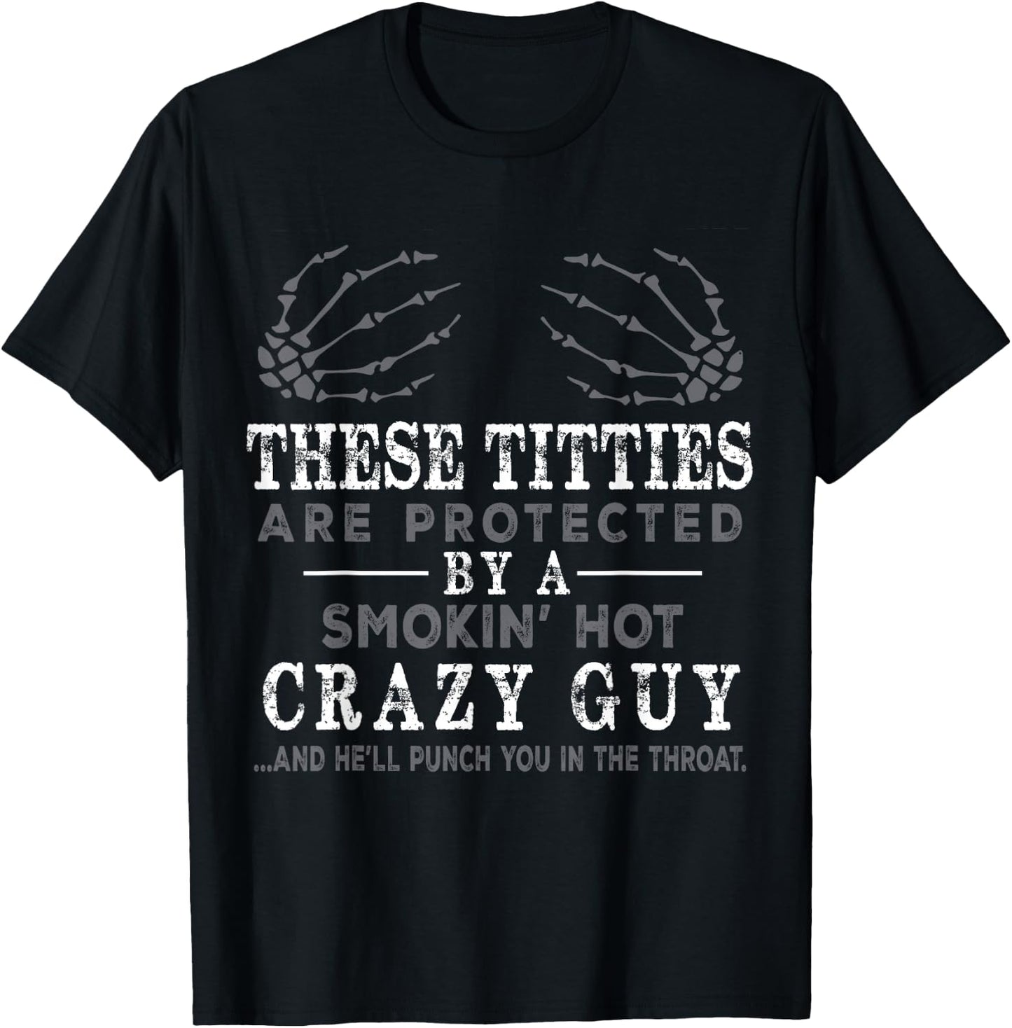 Funny These Titties Are Protected By A Smokin Hot Crazy Guy T-Shirt - T-Shirt | Black