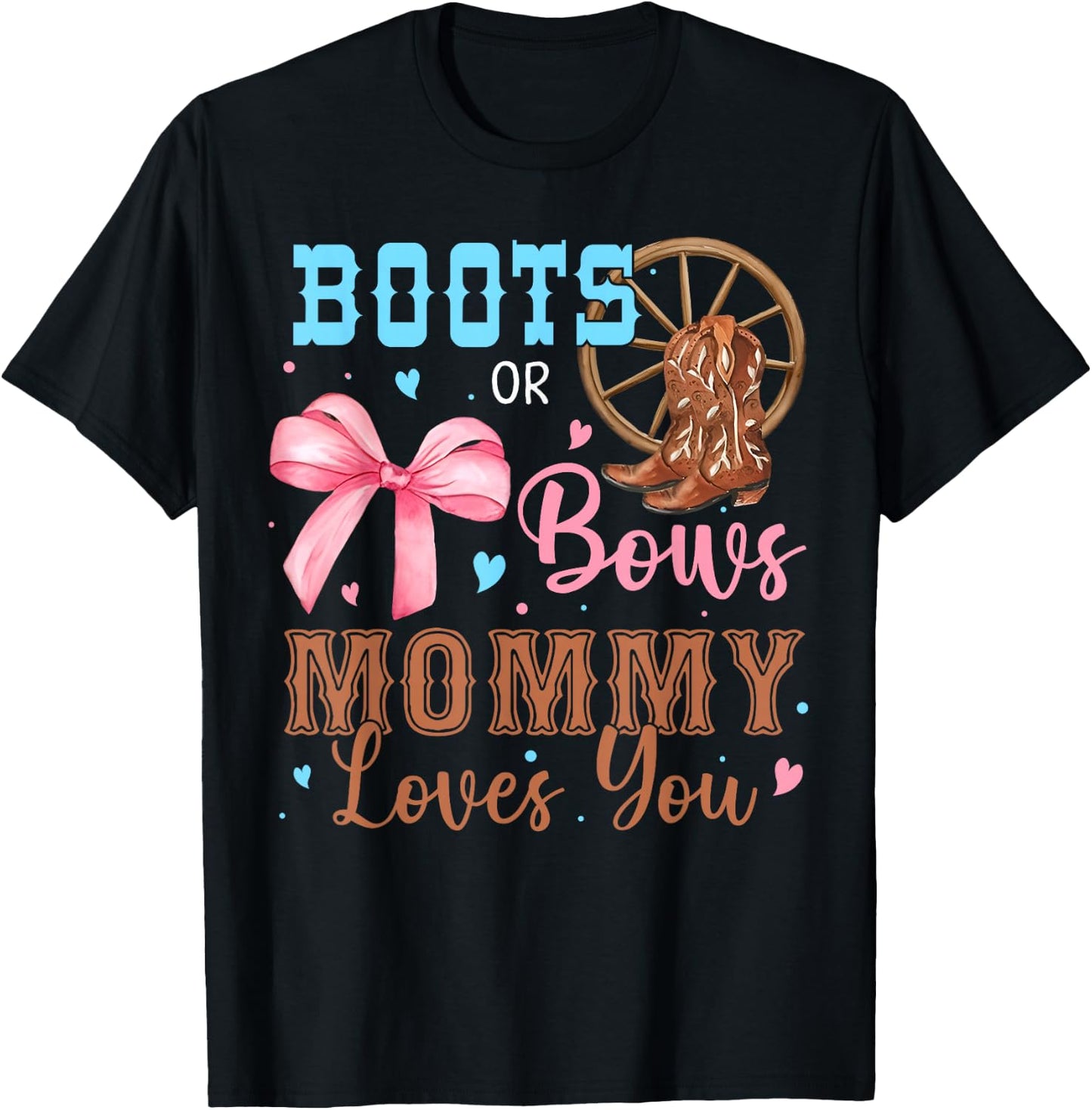 Boots or Bows Gender Reveal Decorations Mommy Loves You T-Shirt - T-Shirt | Black