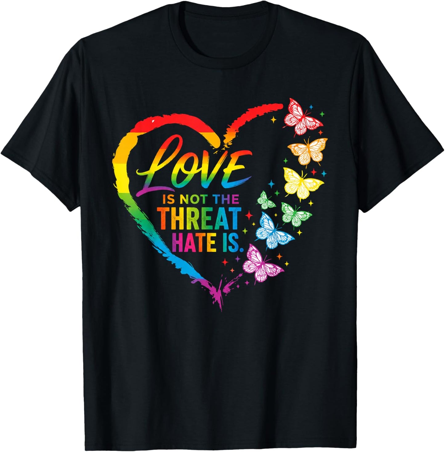 Love is Not The Threat Hate is Rainbow LGBTQ Pride T-Shirt - T-Shirt | Black