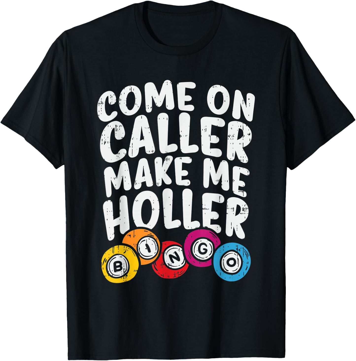 Come On Caller Make Me Holler Bingo Funny Player Gift Quote T-Shirt - T-Shirt | Black