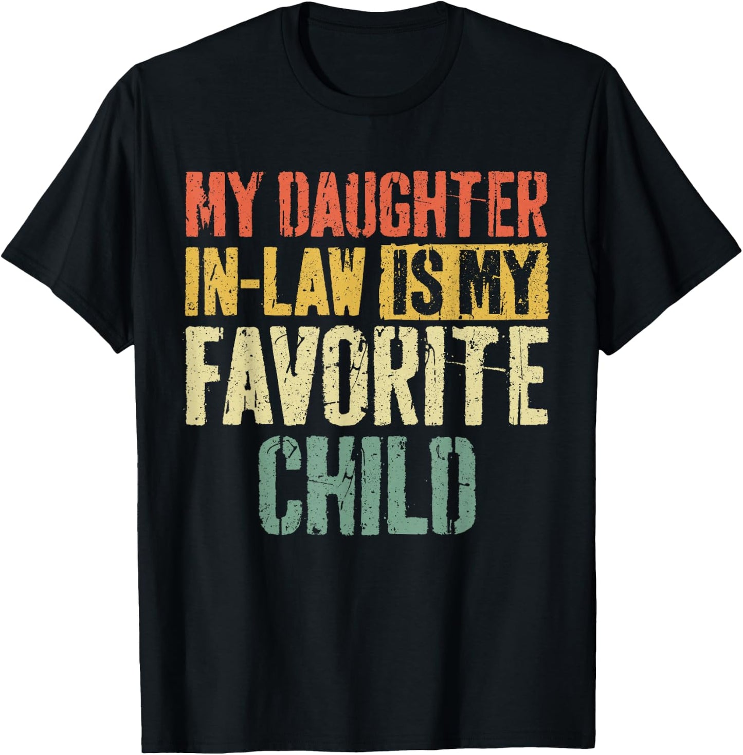 My Daughter in Law is My Favorite Child Shirt Fathers Day T-Shirt - T-Shirt | Black