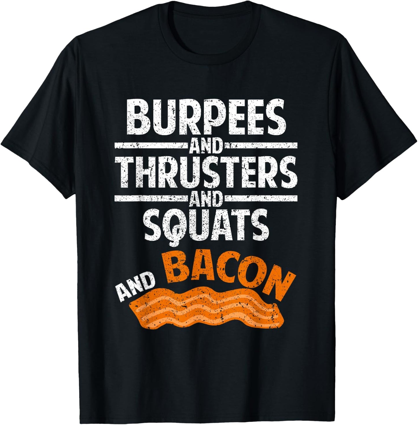 Burpees,Thrusters, Squats, Bacon Gym Fitness Workout T-Shirt - T-Shirt | Black