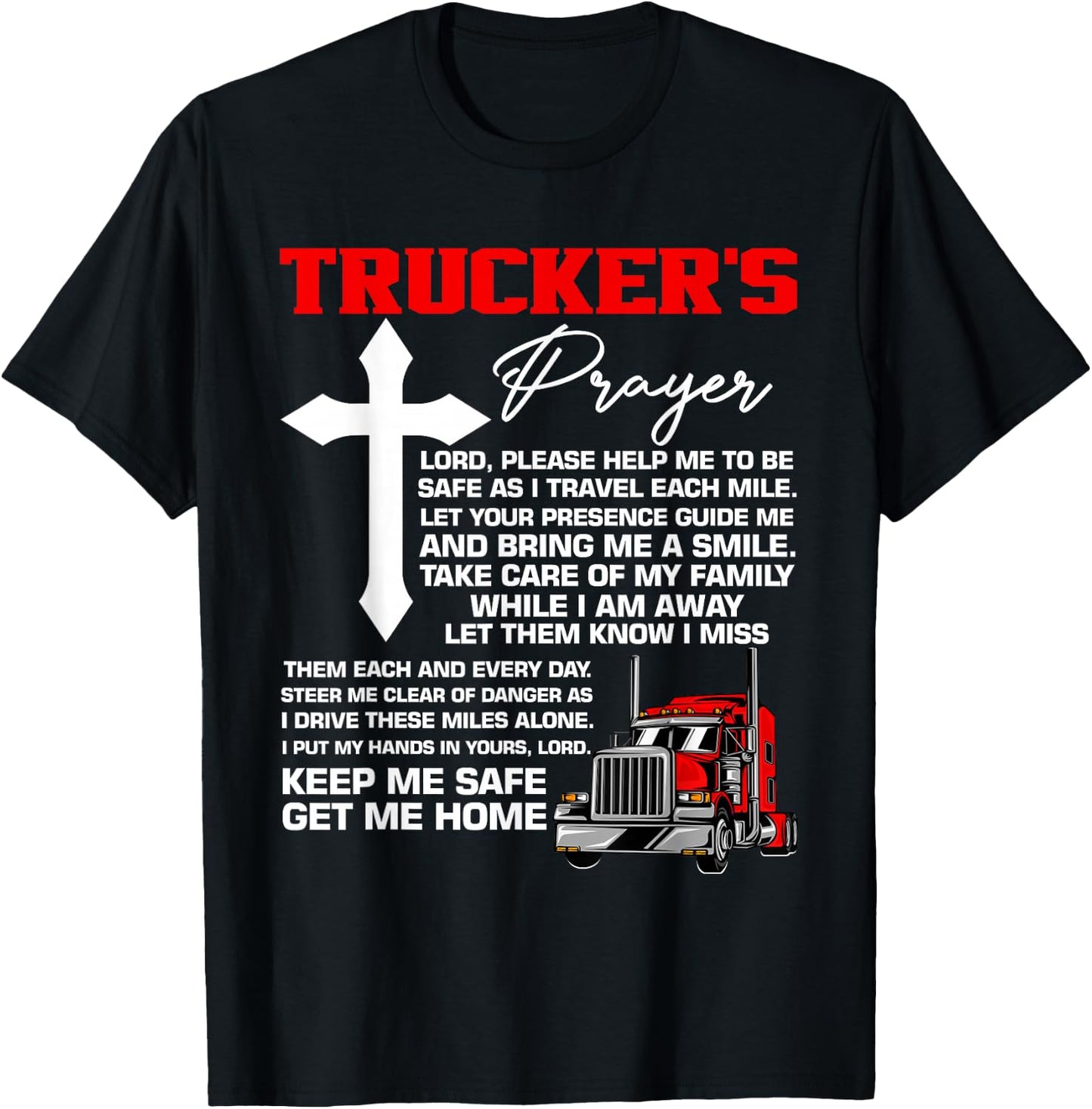 Truckers Prayer Keep Me Safe Get Me Home Hauler Truck Driver T-Shirt - T-Shirt | Black