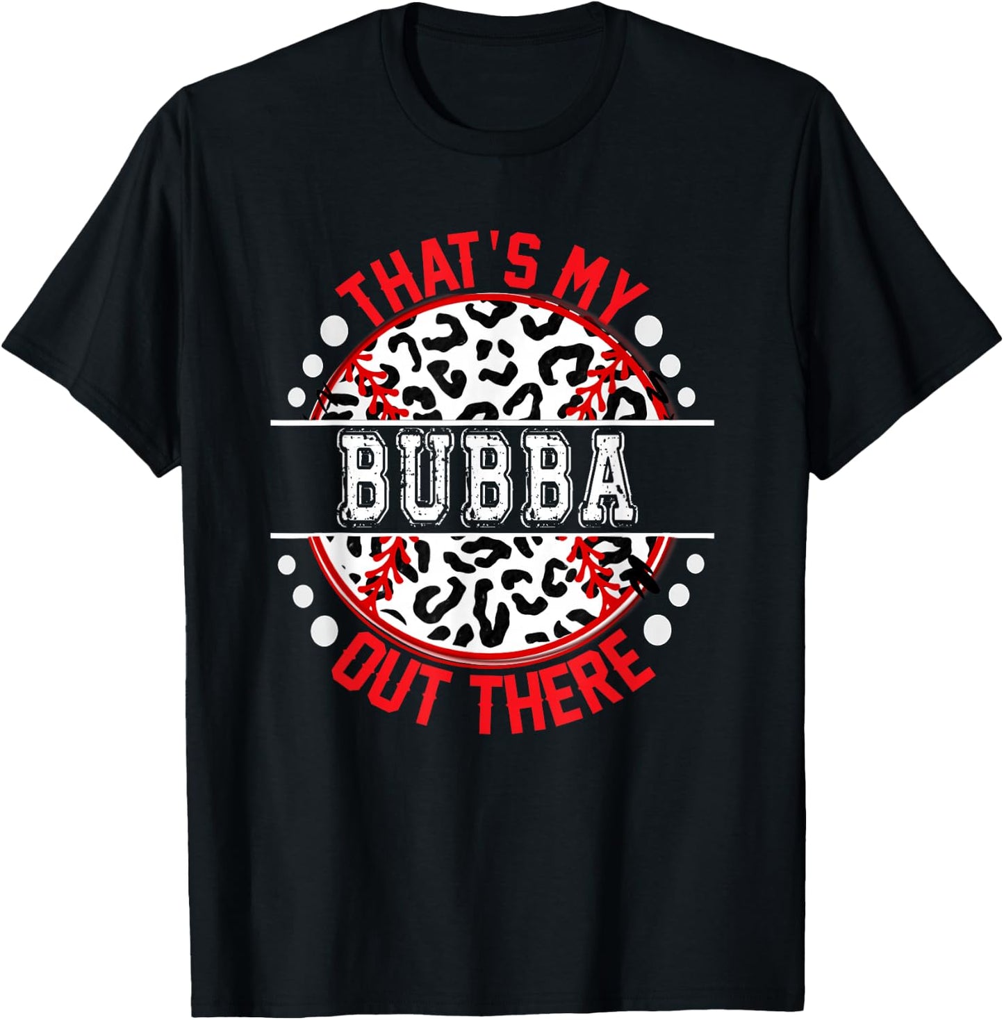 That's My BUBBA Out There Baseball Cute Trendy T-Shirt - T-Shirt | Black