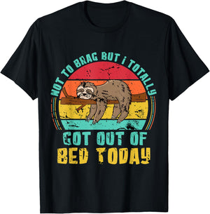 Not To Brag But I Totally Got Out Of Bed Today Lazy Sloth T-Shirt - T-Shirt | Black