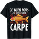 Je M'en Fous Je Suis Une Carpe - Carpe Mignonne , Black, S T-Shirt - T-Shirt | Black