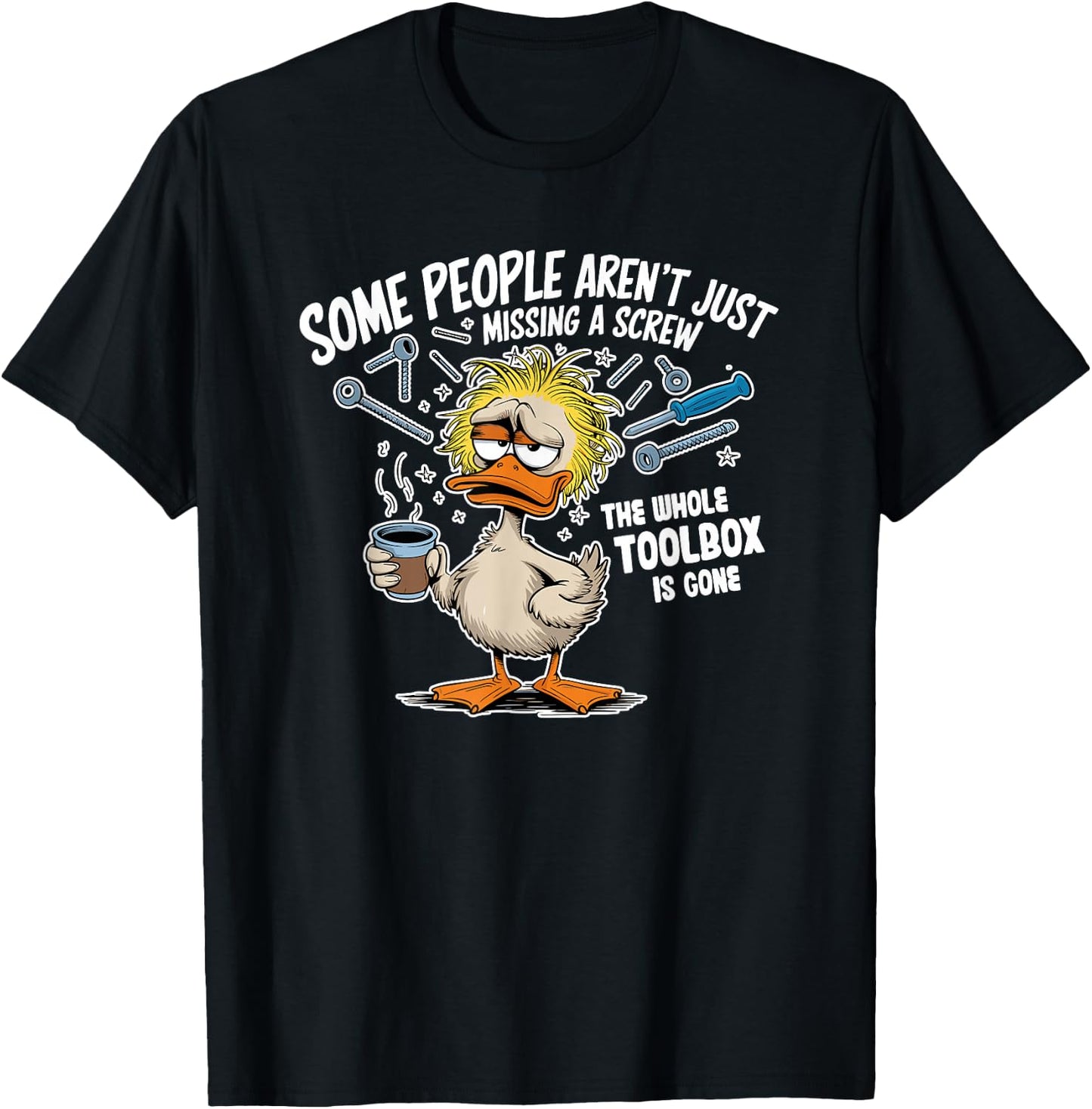 Duck Some People Aren't Just Missing A Screw Whole T-Shirt - T-Shirt | Black