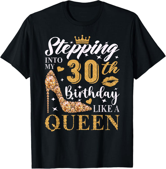 Stepping Into My 30th Birthday Like A Queen 30th B-Day Party T-Shirt - T-Shirt | Black