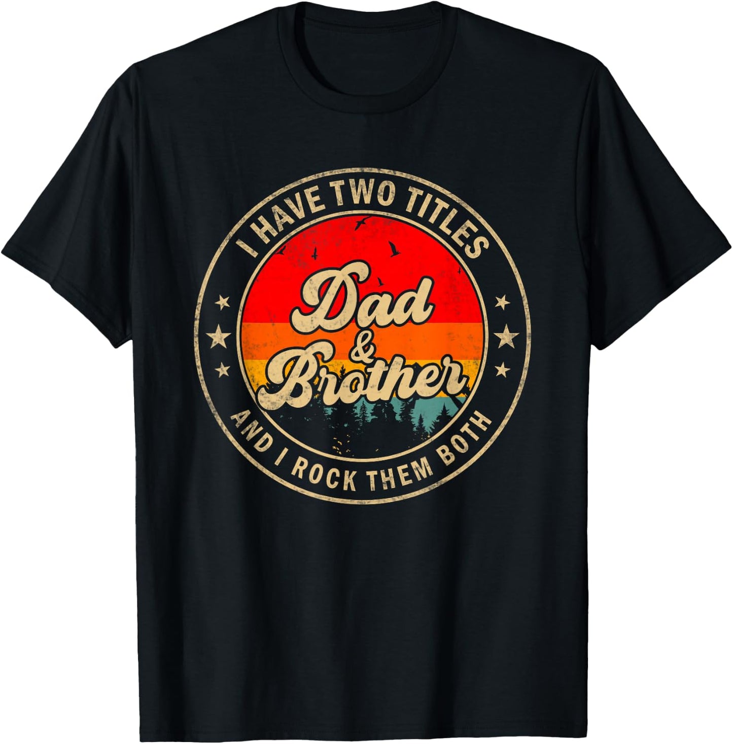 I Have Two Titles Dad & Brother I Rock Them Both Funny Papa T-Shirt - T-Shirt | Black
