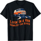 Livin' in A Van Down By The River T-Shirt - T-Shirt | Black