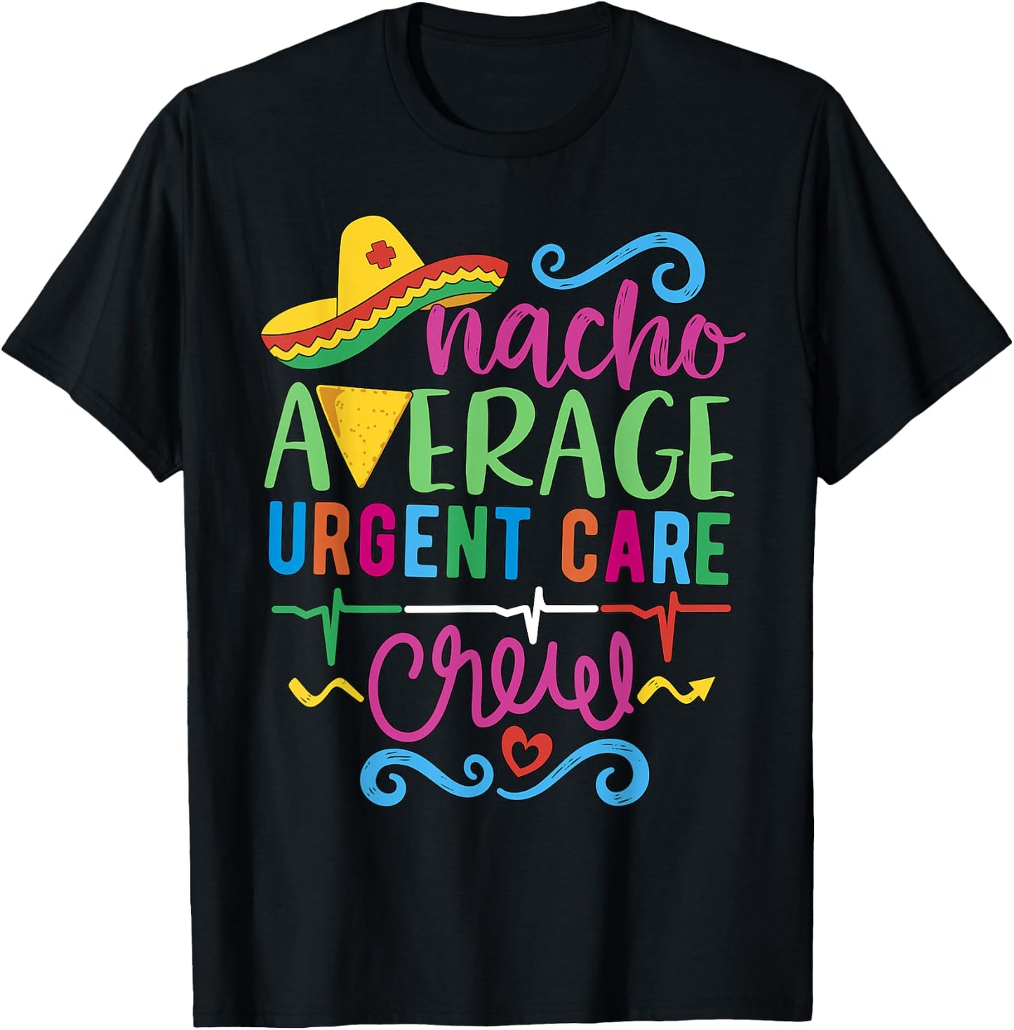 Acute ICU Nurse RN ER Techs Nacho Average Urgent Care Crew T-Shirt - T-Shirt | Black