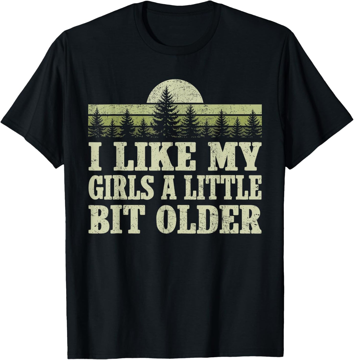 I Like My Girls A Little Bit Older Forest Trees Nature Retro T-Shirt - T-Shirt | Black