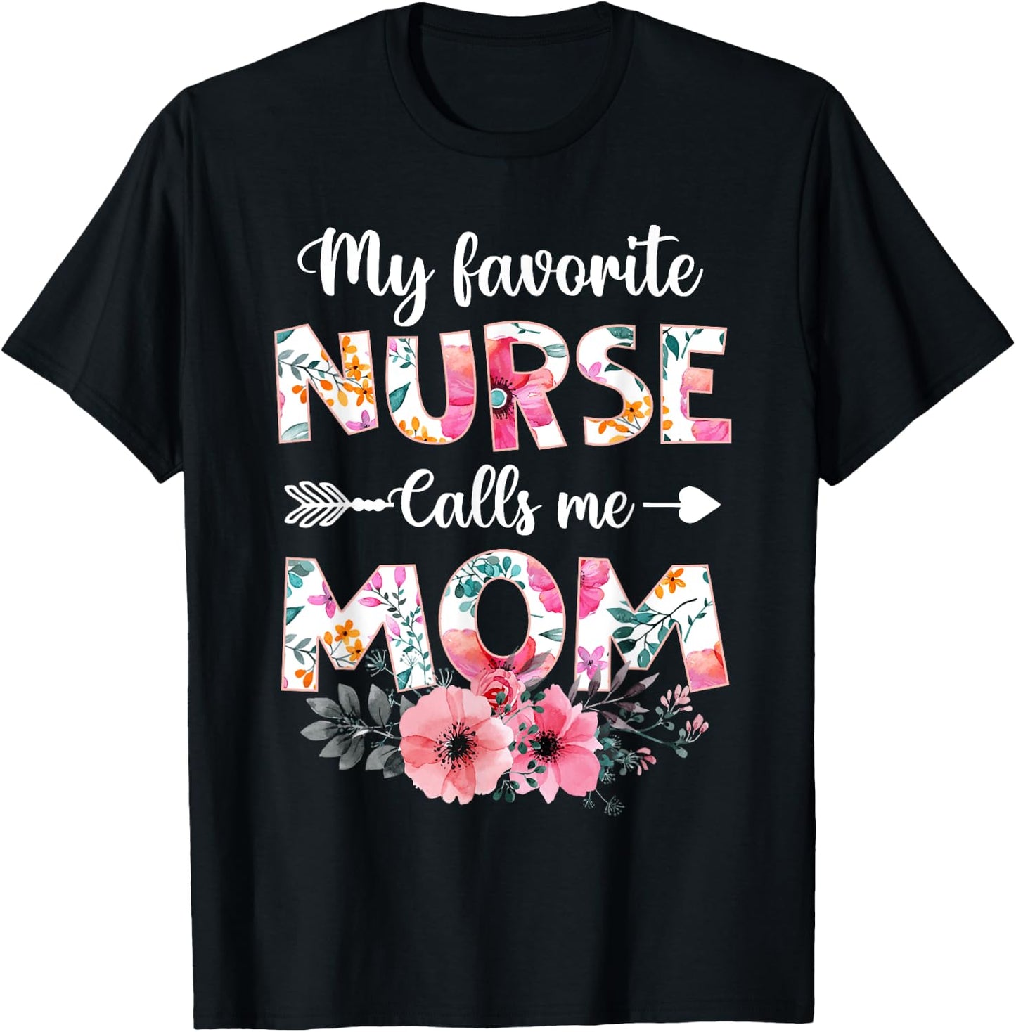 My Favorite Nurse Calls Me Mom Shirt Nursing Mom Mothers Day T-Shirt - T-Shirt | Black