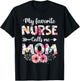 My Favorite Nurse Calls Me Mom Shirt Nursing Mom Mothers Day T-Shirt - T-Shirt | Black