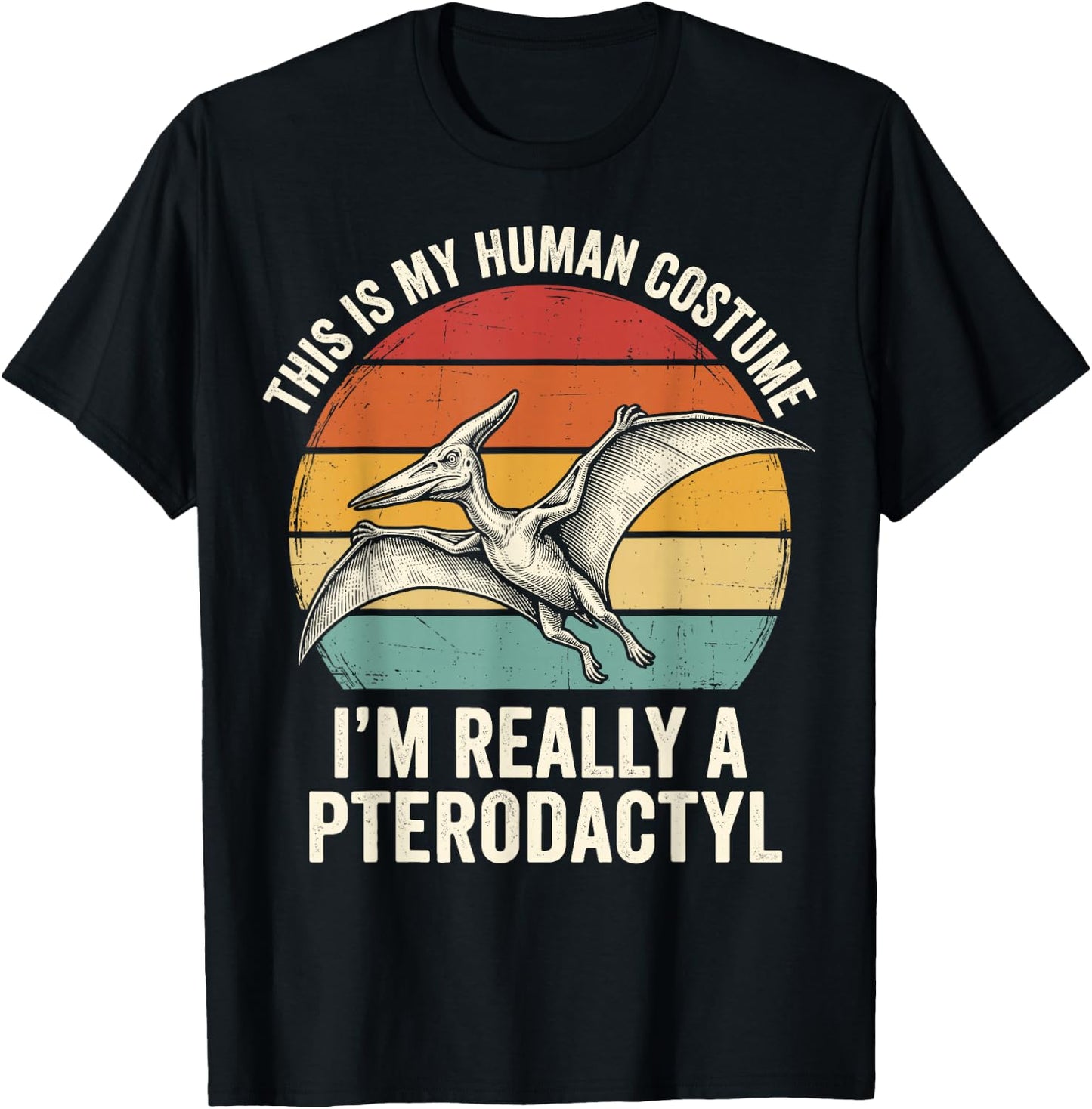 This is My Human Costume I'm Really A Pterodactyl T-Shirt - T-Shirt | Black