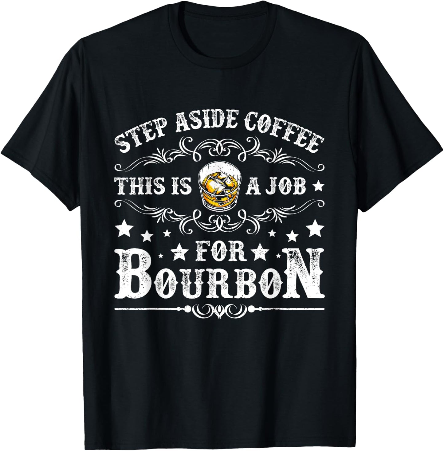 Step Aside Coffee This Is A Job For Bourbon Funny Whiskey T-Shirt - T-Shirt | Black