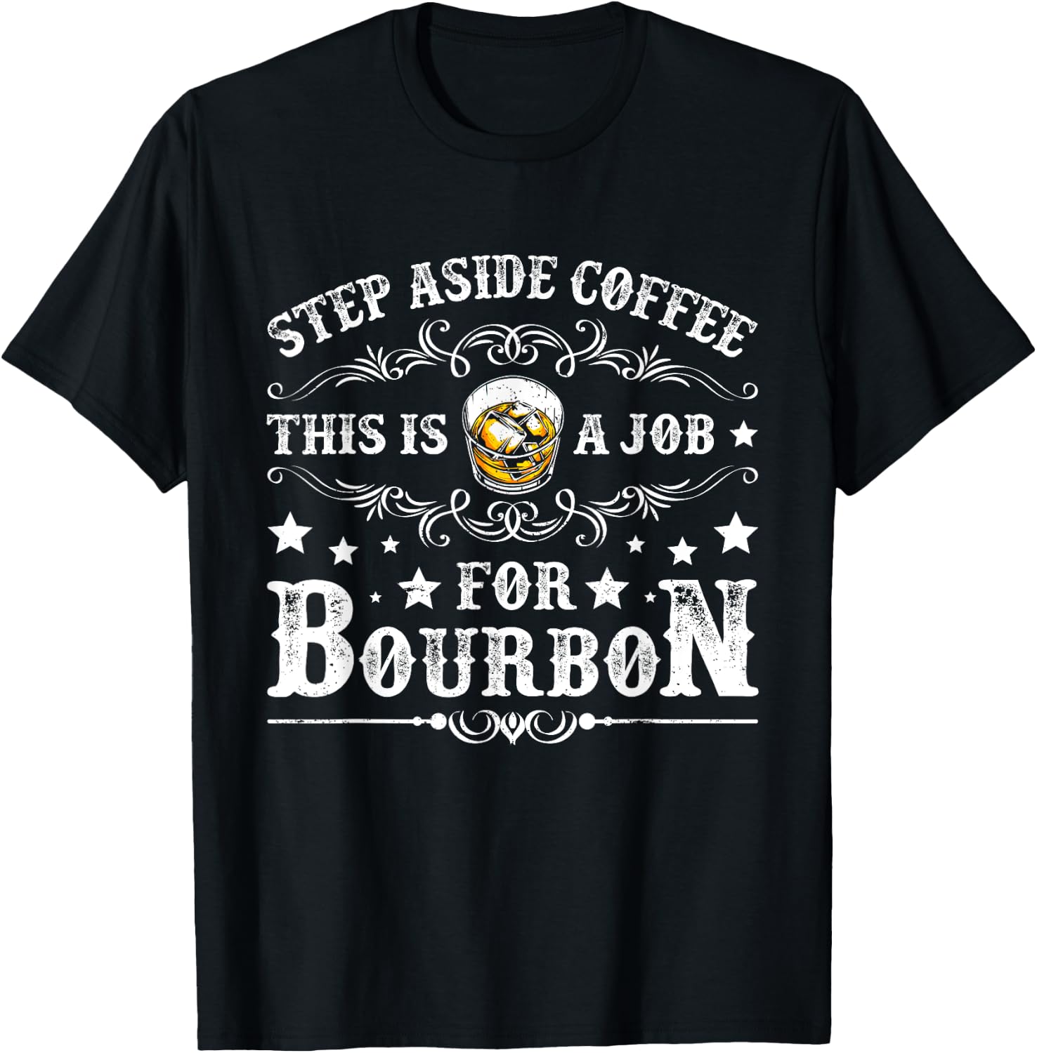 Step Aside Coffee This Is A Job For Bourbon Funny Whiskey T-Shirt - T-Shirt | Black
