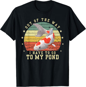 Out of the way I have to go to my koi pond Coy Fish Birthday T-Shirt - T-Shirt | Black