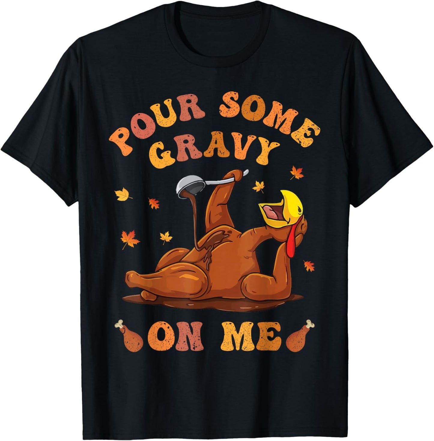 Pour Some Gravy On Me Turkey Birthday Thanksgivin Dinner Men T-Shirt - T-Shirt | Black
