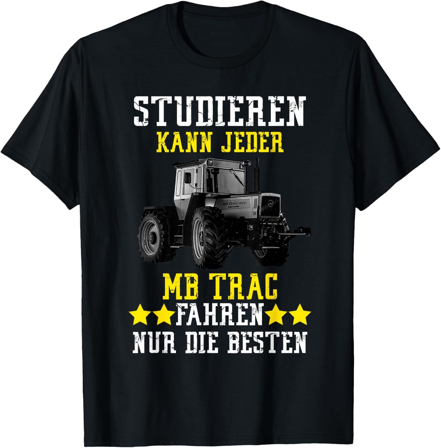 Studieren kann jeder mb trac fahren nur die besten , black T-Shirt - T-Shirt | Black