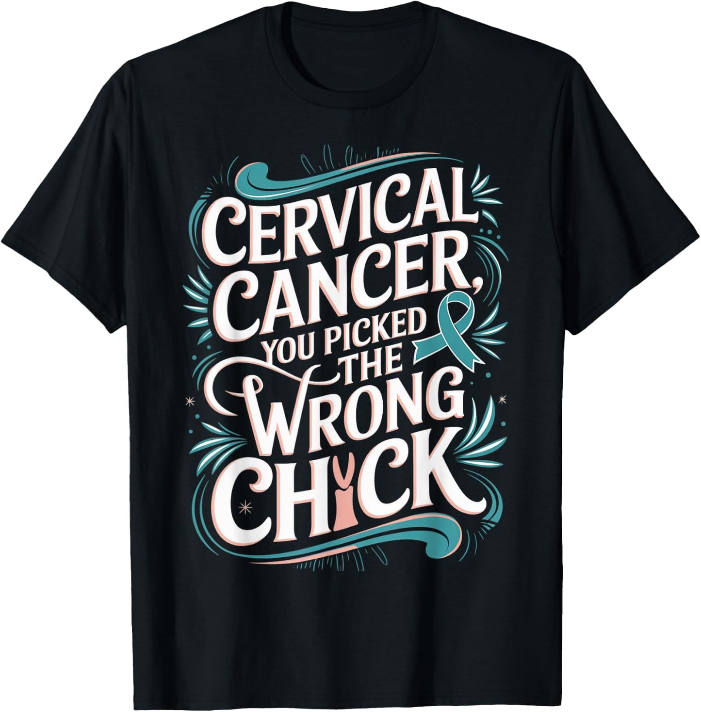 Cancer Awareness Picked A Wrong Chick Cervical T-Shirt - T-Shirt | Black