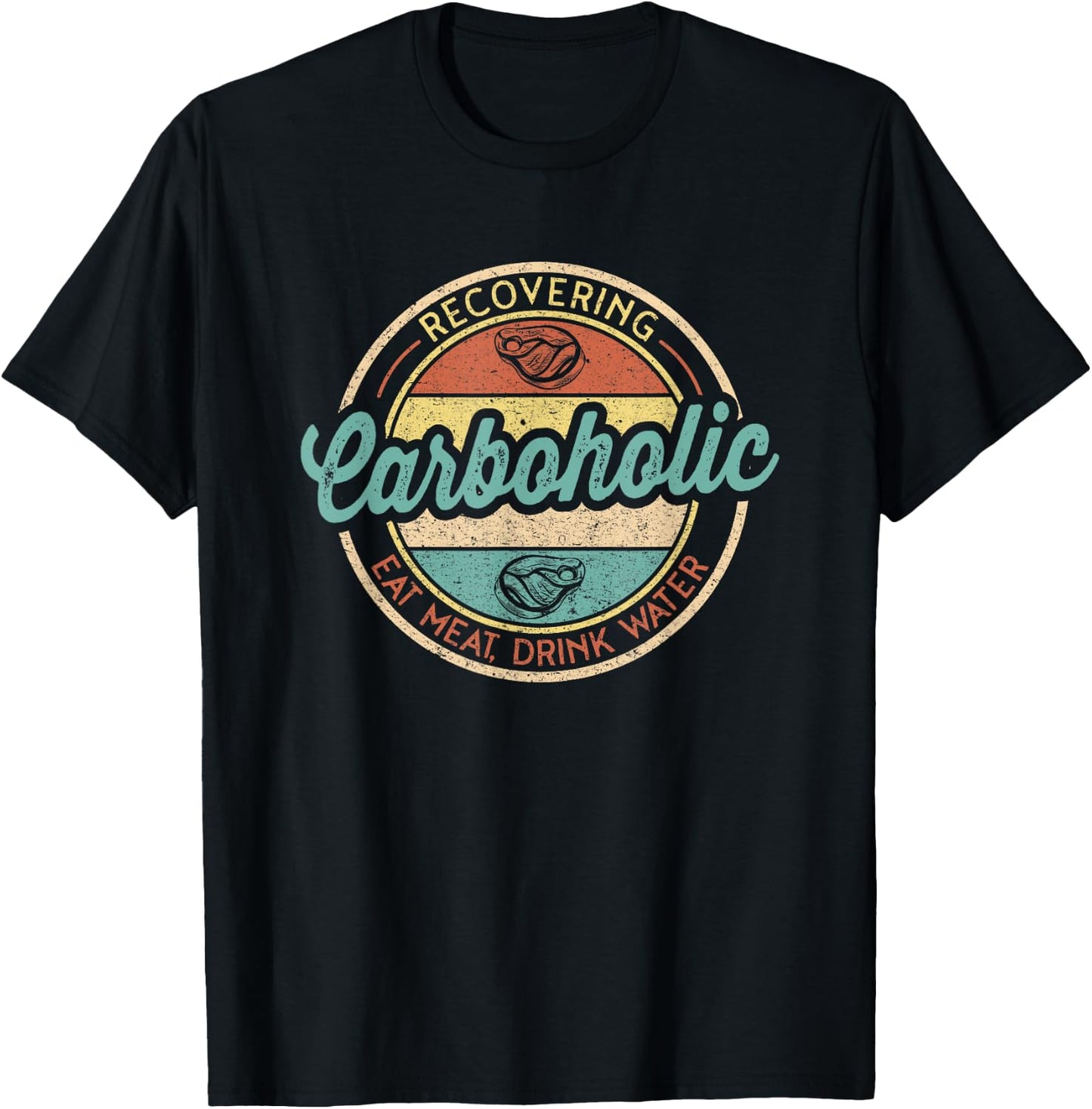 Recovering Carboholic Funny Meat Eater Carnivore Diet T-Shirt - T-Shirt | Black